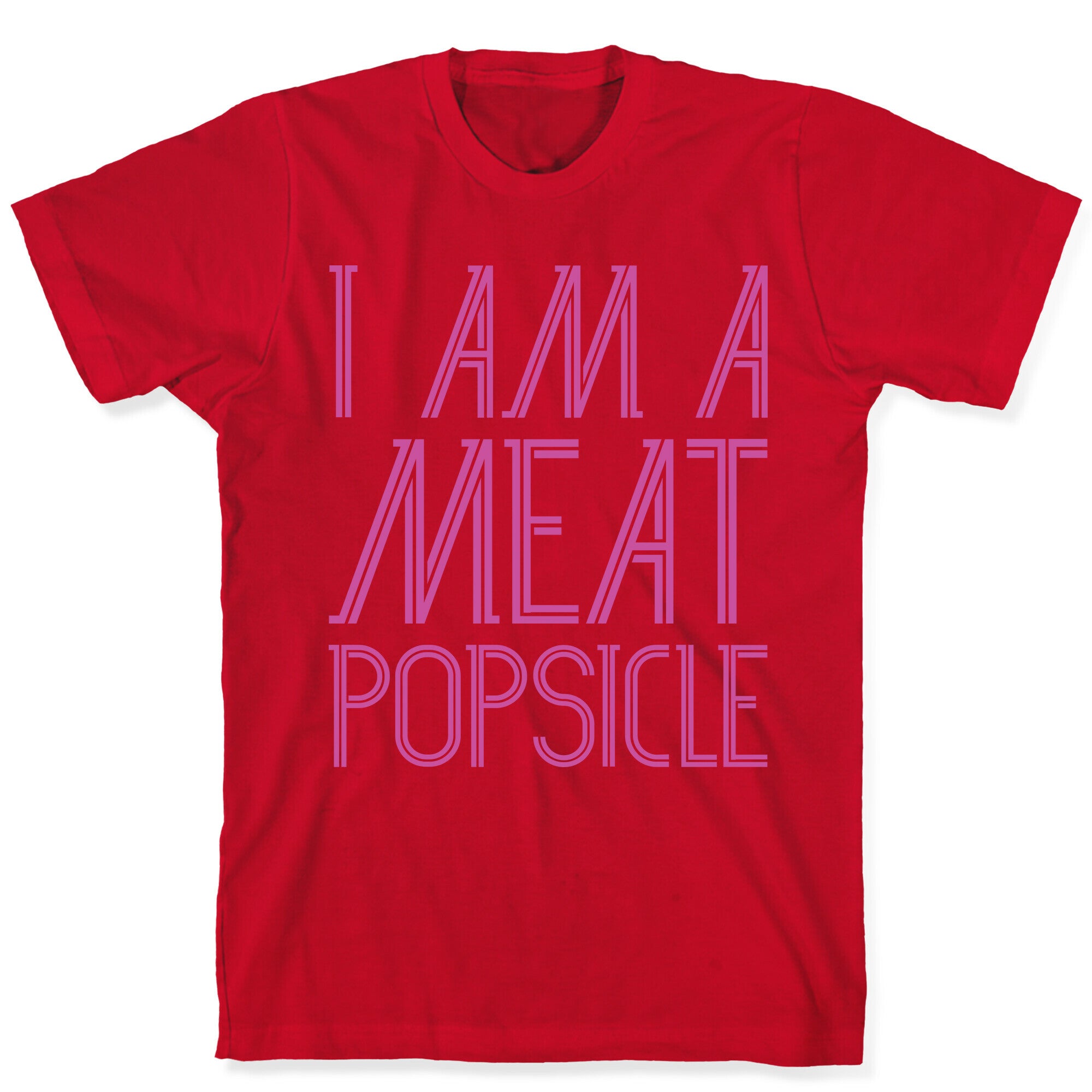 I Am A Meat Popsicle T-Shirt